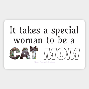 It takes a special woman to be a cat mom - grey and white cat oil painting word art Magnet